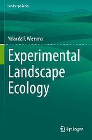 Experimental Landscape Ecology de Yolanda F. Wiersma