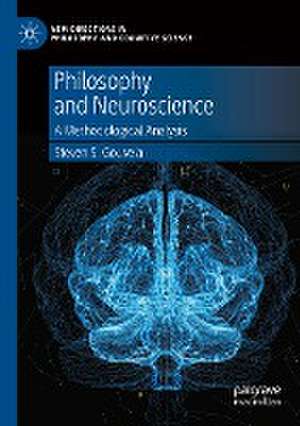 Philosophy and Neuroscience: A Methodological Analysis de Steven S. Gouveia