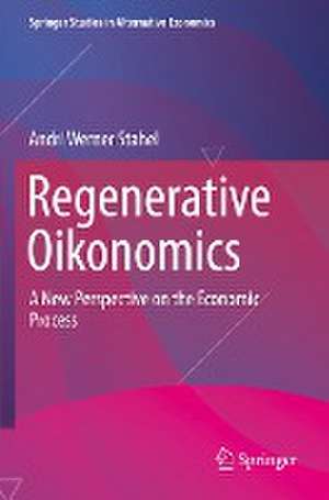 Regenerative Oikonomics: A New Perspective on the Economic Process de Andri Werner Stahel