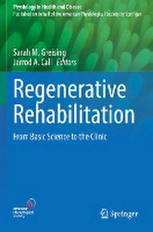 Regenerative Rehabilitation: From Basic Science to the Clinic de Sarah M. Greising