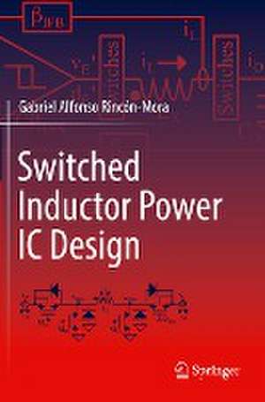 Switched Inductor Power IC Design de Gabriel Alfonso Rincón-Mora