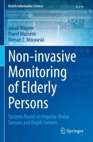 Non-invasive Monitoring of Elderly Persons: Systems Based on Impulse-Radar Sensors and Depth Sensors de Jakub Wagner