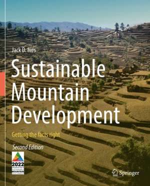 Sustainable Mountain Development: Getting the facts right de Jack D. Ives