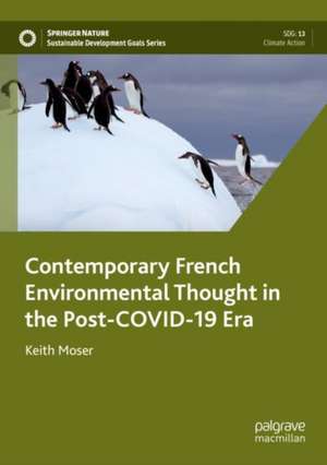 Contemporary French Environmental Thought in the Post-COVID-19 Era de Keith Moser