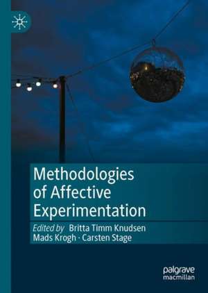 Methodologies of Affective Experimentation de Britta Timm Knudsen