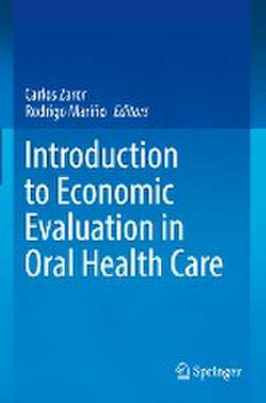 Introduction to Economic Evaluation in Oral Health Care de Carlos Zaror