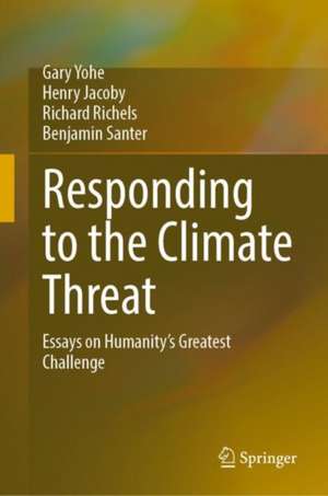 Responding to the Climate Threat: Essays on Humanity’s Greatest Challenge de Gary Yohe