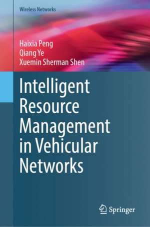 Intelligent Resource Management in Vehicular Networks de Haixia Peng