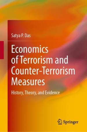 Economics of Terrorism and Counter-Terrorism Measures: History, Theory, and Evidence de Satya P. Das