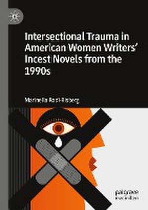 Intersectional Trauma in American Women Writers' Incest Novels from the 1990s de Marinella Rodi-Risberg