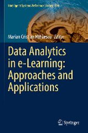 Data Analytics in e-Learning: Approaches and Applications de Marian Cristian Mihăescu