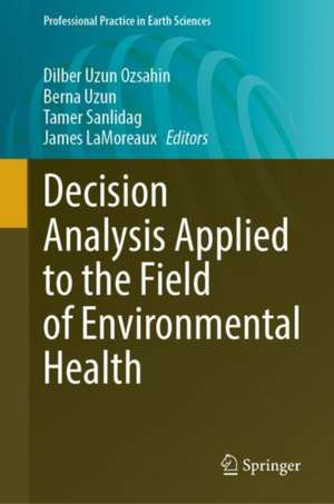 Decision Analysis Applied to the Field of Environmental Health de Dilber Uzun Ozsahin