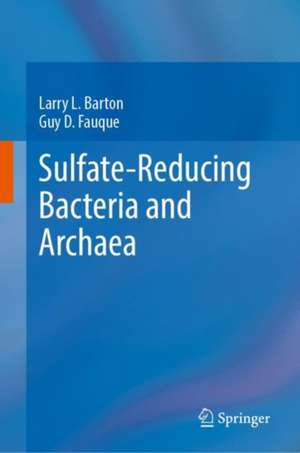 Sulfate-Reducing Bacteria and Archaea de Larry L. Barton