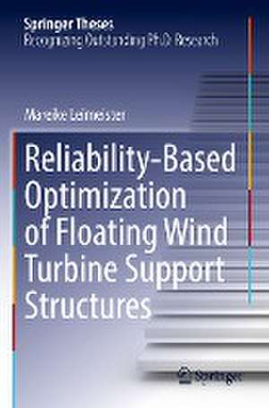 Reliability-Based Optimization of Floating Wind Turbine Support Structures de Mareike Leimeister