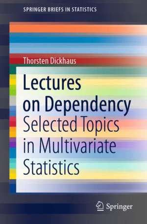 Lectures on Dependency: Selected Topics in Multivariate Statistics de Thorsten Dickhaus