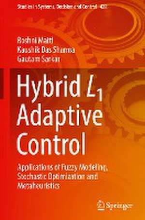 Hybrid L1 Adaptive Control: Applications of Fuzzy Modeling, Stochastic Optimization and Metaheuristics de Roshni Maiti