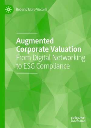 Augmented Corporate Valuation: From Digital Networking to ESG Compliance de Roberto Moro-Visconti