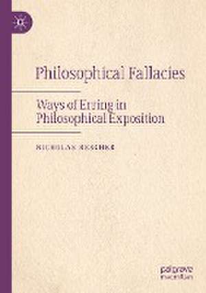 Philosophical Fallacies: Ways of Erring in Philosophical Exposition de Nicholas Rescher