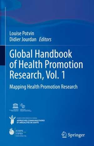 Global Handbook of Health Promotion Research, Vol. 1: Mapping Health Promotion Research de Louise Potvin