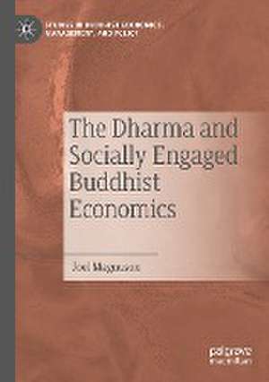 The Dharma and Socially Engaged Buddhist Economics de Joel Magnuson