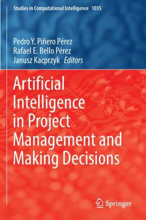 Artificial Intelligence in Project Management and Making Decisions de Pedro Y. Piñero Pérez