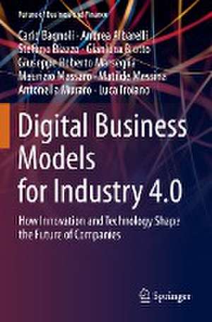 Digital Business Models for Industry 4.0: How Innovation and Technology Shape the Future of Companies de Carlo Bagnoli