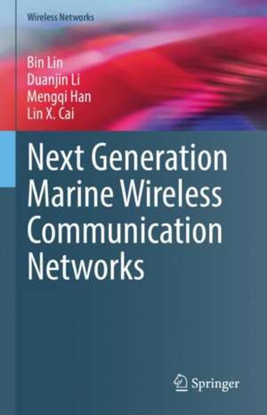 Next Generation Marine Wireless Communication Networks de Bin Lin