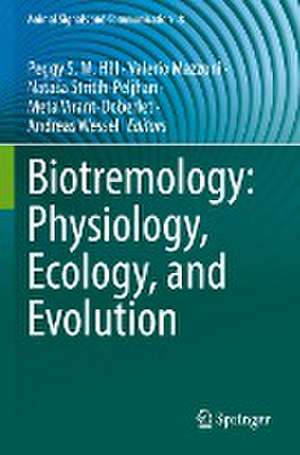 Biotremology: Physiology, Ecology, and Evolution de Peggy S. M. Hill