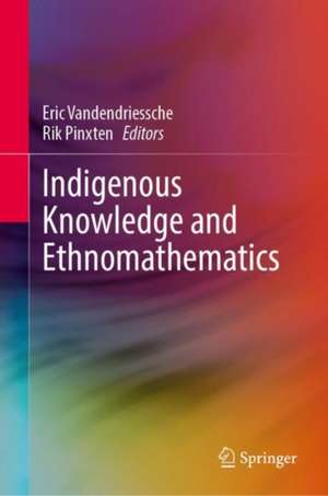 Indigenous Knowledge and Ethnomathematics de Eric Vandendriessche