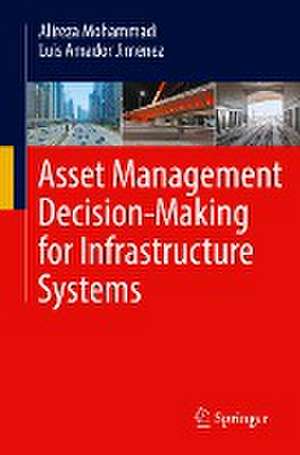 Asset Management Decision-Making For Infrastructure Systems de Alireza Mohammadi