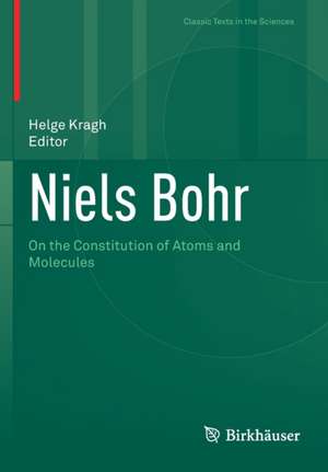 Niels Bohr: On the Constitution of Atoms and Molecules de Helge Kragh