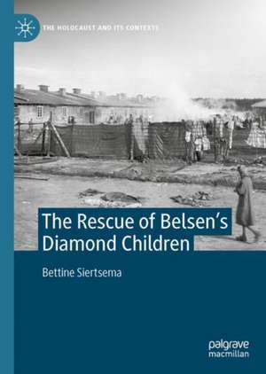 The Rescue of Belsen’s Diamond Children de Bettine Siertsema