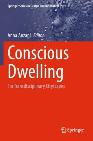 Conscious Dwelling: For Transdisciplinary Cityscapes de Anna Anzani