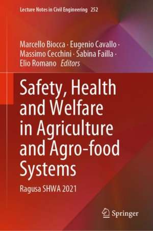 Safety, Health and Welfare in Agriculture and Agro-food Systems: Ragusa SHWA 2021 de Marcello Biocca