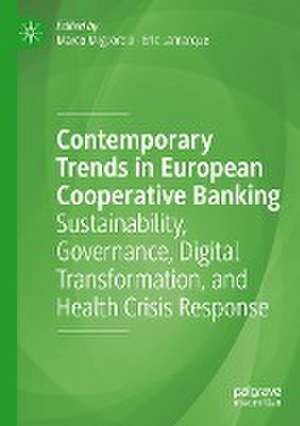 Contemporary Trends in European Cooperative Banking: Sustainability, Governance, Digital Transformation, and Health Crisis Response de Marco Migliorelli