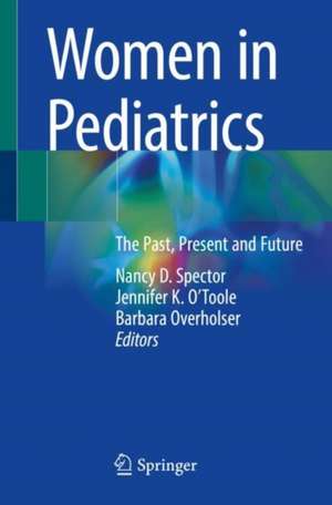 Women in Pediatrics: The Past, Present and Future de Nancy D. Spector