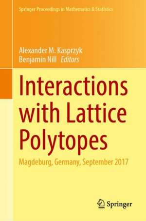 Interactions with Lattice Polytopes: Magdeburg, Germany, September 2017 de Alexander M. Kasprzyk