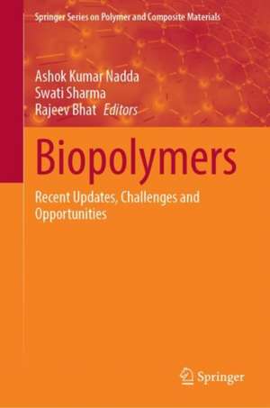 Biopolymers: Recent Updates, Challenges and Opportunities de Ashok Kumar Nadda