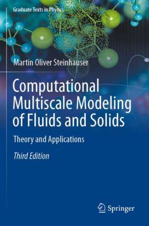 Computational Multiscale Modeling of Fluids and Solids: Theory and Applications de Martin Oliver Steinhauser