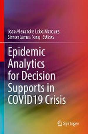 Epidemic Analytics for Decision Supports in COVID19 Crisis de Joao Alexandre Lobo Marques