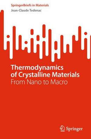 Thermodynamics of Crystalline Materials: From Nano to Macro de Jean-Claude Tedenac