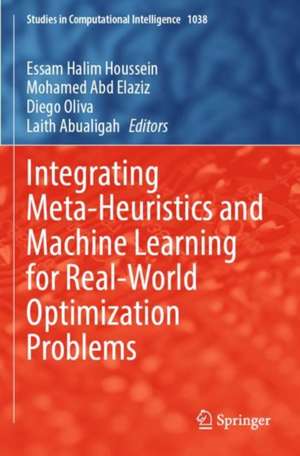 Integrating Meta-Heuristics and Machine Learning for Real-World Optimization Problems de Essam Halim Houssein