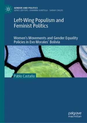 Left-Wing Populism and Feminist Politics: Women’s Movements and Gender Equality Policies in Evo Morales’ Bolivia de Pablo Castaño