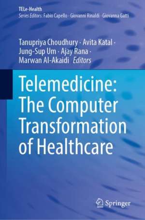 Telemedicine: The Computer Transformation of Healthcare de Tanupriya Choudhury