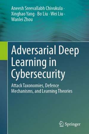 Adversarial Machine Learning: Attack Surfaces, Defence Mechanisms, Learning Theories in Artificial Intelligence de Aneesh Sreevallabh Chivukula