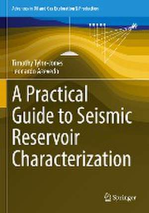 A Practical Guide to Seismic Reservoir Characterization de Timothy Tylor-Jones