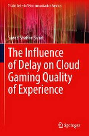 The Influence of Delay on Cloud Gaming Quality of Experience de Saeed Shafiee Sabet