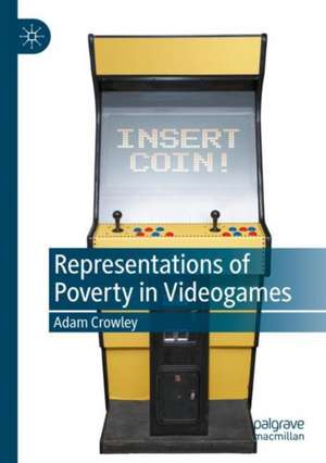 Representations of Poverty in Videogames de Adam Crowley