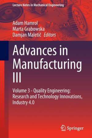 Advances in Manufacturing III: Volume 3 - Quality Engineering: Research and Technology Innovations, Industry 4.0 de Adam Hamrol