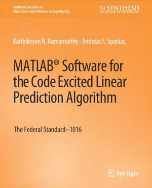 MATLAB® Software for the Code Excited Linear Prediction Algorithm: The Federal Standard-1016 de Karthikeyan Ramamurthy